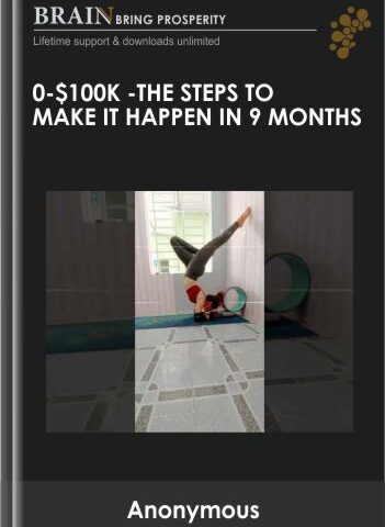 0-$100K (The Steps To Make It Happen In 9 Months )
