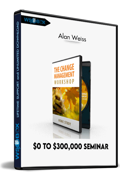 $0 to $300,000 Seminar – Alan Weiss