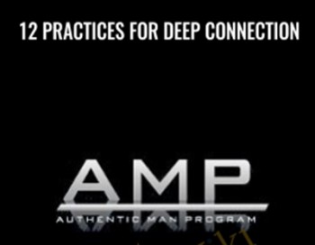 12 Practices For Deep Connection – AMP