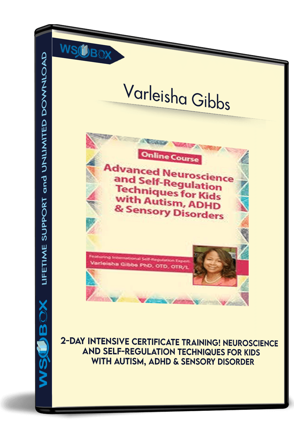 2-Day Intensive Certificate Training! Neuroscience and Self-Regulation Techniques for Kids with Autism, ADHD & Sensory Disorders – Varleisha Gibbs
