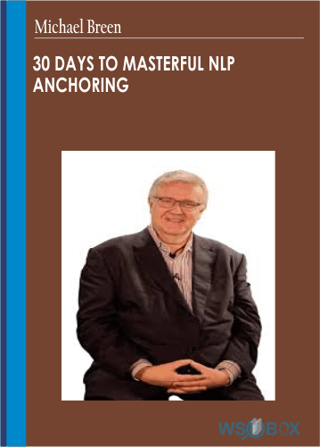 52$. 30 Days to Masterful NLP Anchoring – Michael Breen