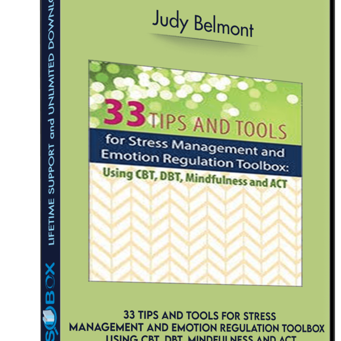 33-tips-and-tools-for-stress-management-and-emotion-regulation-toolbox-using-cbt-dbt-mindfulness-and-act-judy-belmont
