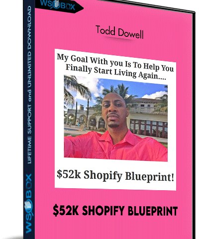 $52k Shopify Blueprint – Todd Dowell