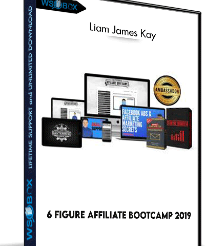 6 Figure Affiliate Bootcamp 2019 – Liam James Kay