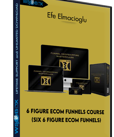 6 Figure Ecom Funnels Course (Six 6 Figure Ecom Funnels) – Efe Elmacioglu