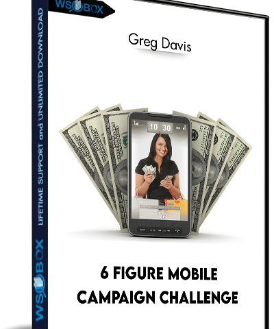 6 Figure Mobile Campaign Challenge – Greg Davis