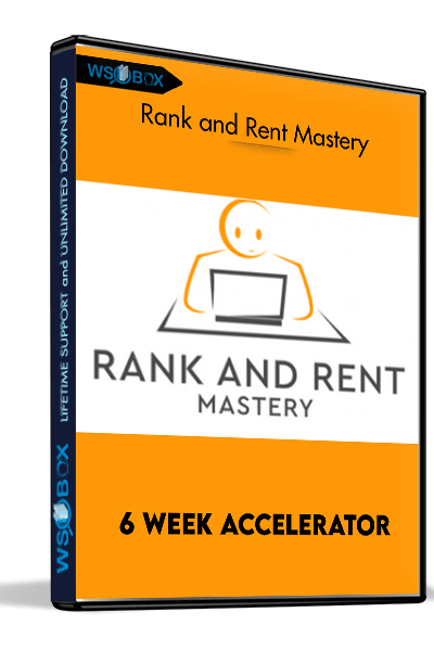 6 Week Accelerator – Rank and Rent Mastery