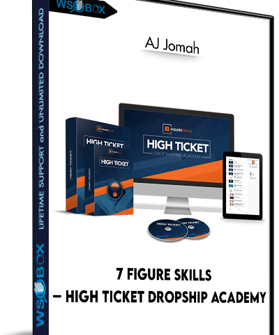 7 Figure Skills – High Ticket Dropship Academy – AJ Jomah