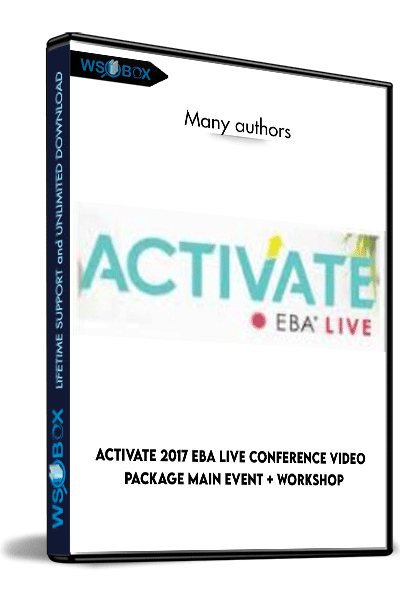 ACTIVATE 2017 EBA Live Conference Video Package MAIN EVENT + WORKSHOP –  Many authors