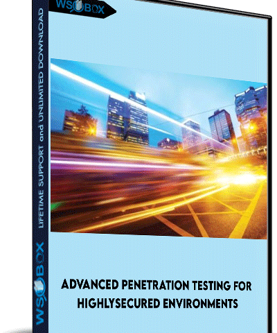 Advanced Penetration Testing For HighlySecured Environments – Packt Publishing