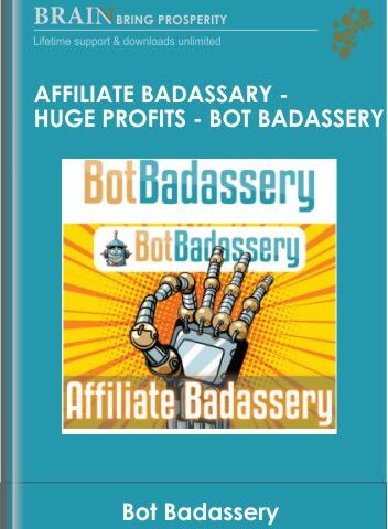 Affiliate Badassary – Huge Profits – Bot Badassery
