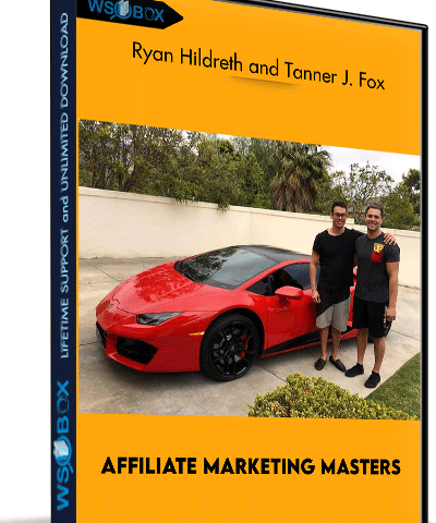 Affiliate Marketing Masters – Ryan Hildreth And Tanner J. Fox