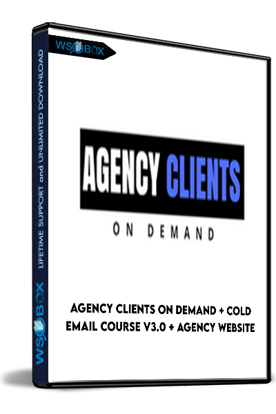 Agency Clients On Demand + Cold Email Course V3.0 + Agency Website + 11 Funnels – Agency Clients On Demand