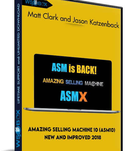 Amazing Selling Machine 10 (ASM10) New And Improved 2018 – Matt Clark And Jason Katzenback