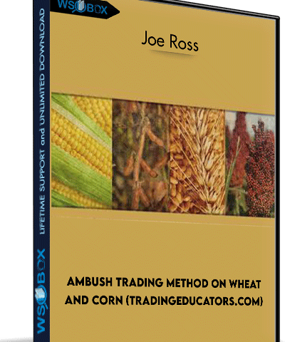 Ambush Trading Method On Wheat And Corn (tradingeducators.com) – Joe Ross
