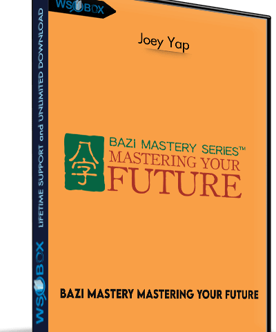 BaZi Mastery: Mastering Your Future – Joey Yap