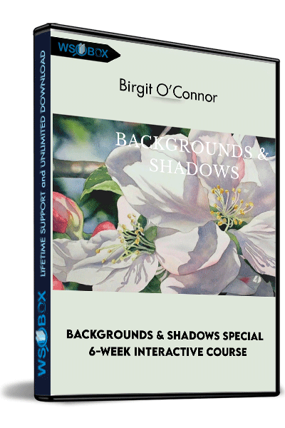 Backgrounds & Shadows Special 6-week Interactive course – Birgit O’Connor
