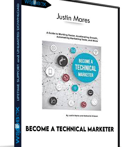 Become A Technical Marketer – Justin Mares