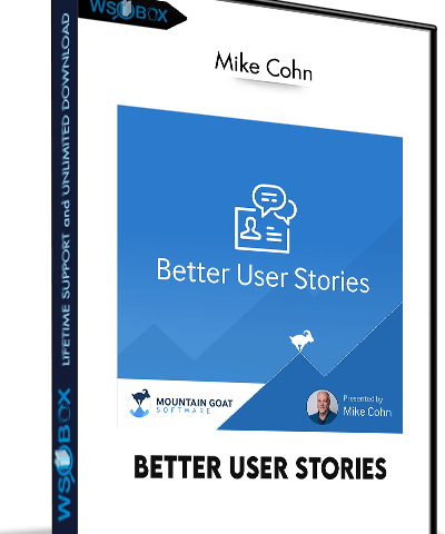 Better User Stories – Mike Cohn