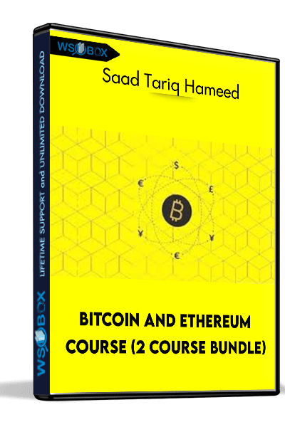 Bitcoin and Ethereum Course (2 Course Bundle) – Saad Tariq Hameed