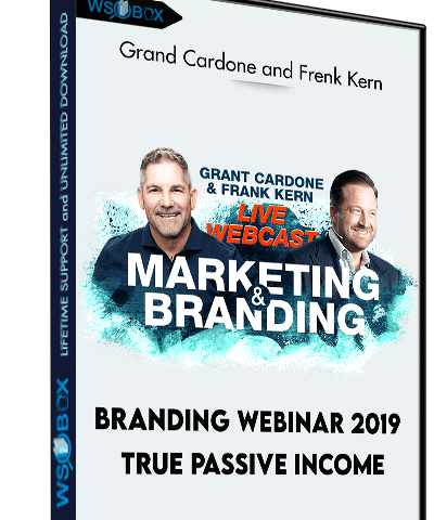 Branding Webinar 2019 True Passive Income – Grand Cardone And Frenk Kern