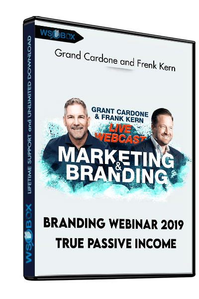 Branding-Webinar-2019-True-Passive-Income-–-Grand-Cardone-and-Frenk-Kern