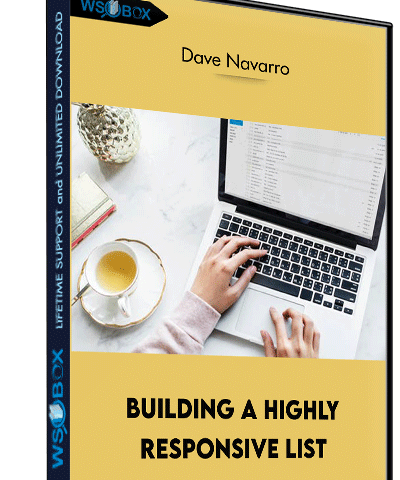 Building A Highly Responsive List – Dave Navarro