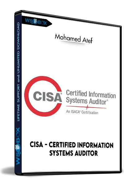 CISA---Certified-Information-Systems-Auditor---Mohamed-Atef
