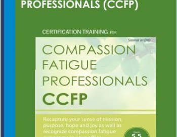 Certification Training for Compassion Fatigue Professionals (CCFP) – Eric Gentry
