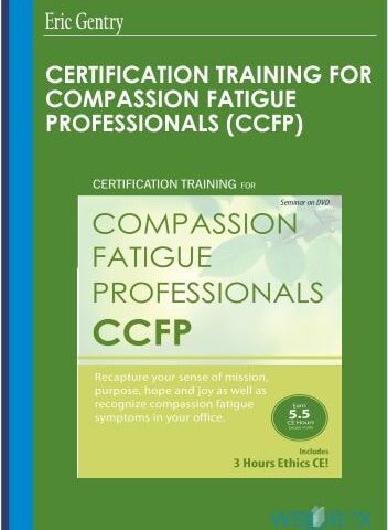 Certification Training For Compassion Fatigue Professionals (CCFP) – Eric Gentry