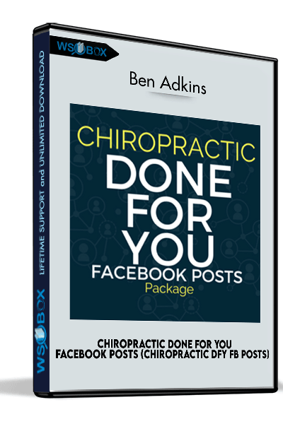 Chiropractic-Done-For-You-Facebook-Posts-(Chiropractic-DFY-FB-Posts)---Ben-Adkins
