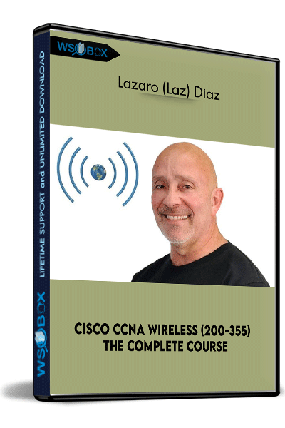 Cisco-CCNA-Wireless-(200-355)-The-Complete-Course---Lazaro-(Laz)-Diaz