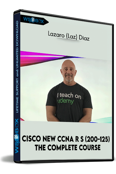 Cisco-New-CCNA-R-S-(200-125)-The-Complete-Course---Lazaro-(Laz)-Diaz