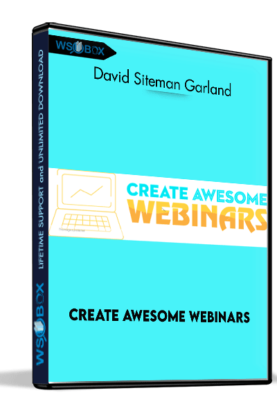 Create Awesome Webinars – David Siteman Garland