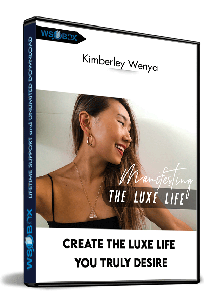 Create-The-Luxe-Life-You-Truly-Desire-–-Kimberley-Wenya