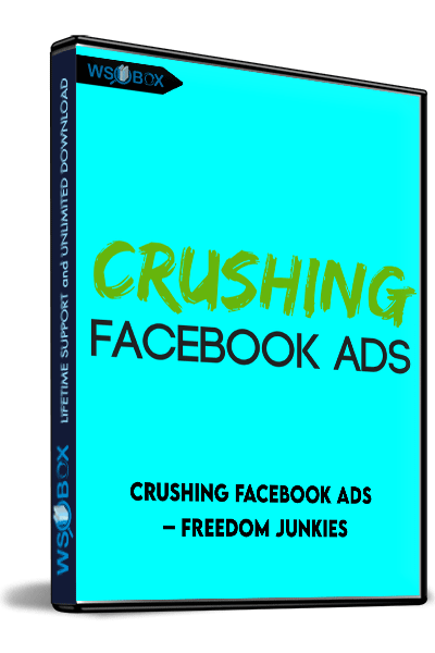 Crushing-Facebook-Ads-–-Freedom-Junkies