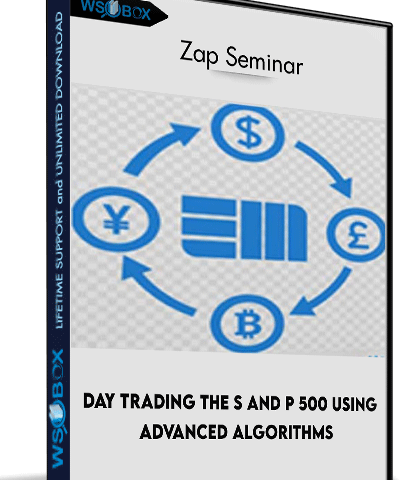 Day Trading The S And P 500 Using Advanced Algorithms – Zap Seminar