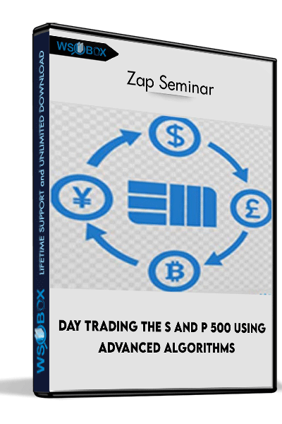 Day-Trading-The-S-and-P-500-Using-Advanced-Algorithms-–-Zap-Seminar