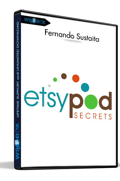 ETSY-POD-Secrets---Fernando-Sustaita