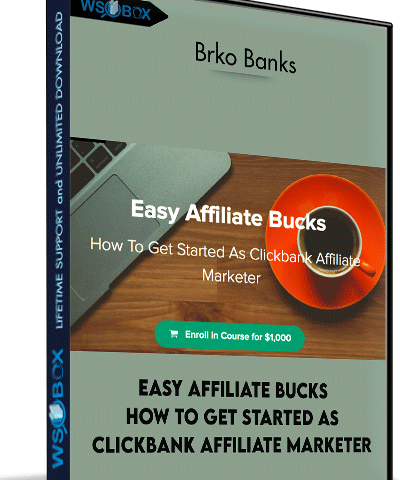 Easy Affiliate Bucks How To Get Started As Clickbank Affiliate Marketer – Brko Banks