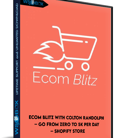 Ecom Blitz With Colton Randolph – Go From Zero To 5K Per Day – Shopify Store