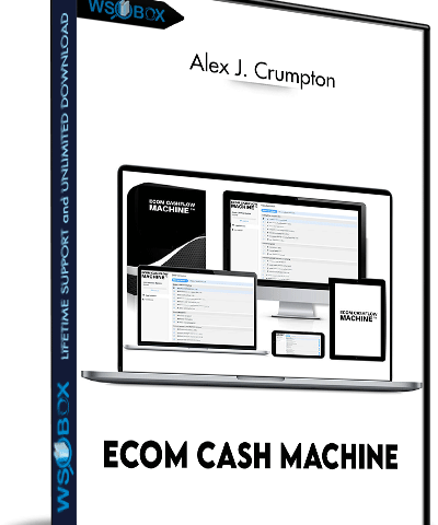 Ecom Cash Machine – Alex J. Crumpton