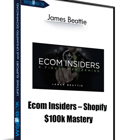 Ecom Insiders – Shopify $100k Mastery “The Shopify Domination” Ecommerce Course –  James Beattie