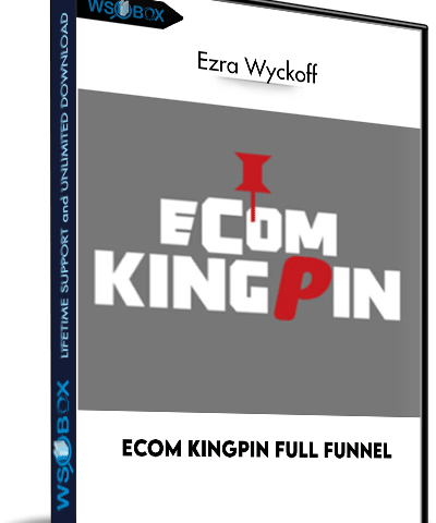 Ecom Kingpin Full Funnel – Ezra Wyckoff