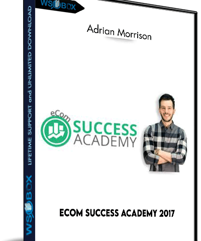 Ecom Success Academy 2017 – Adrian Morrison
