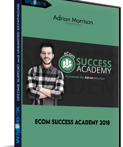 Ecom Success Academy 2018 – Adrian Morrison