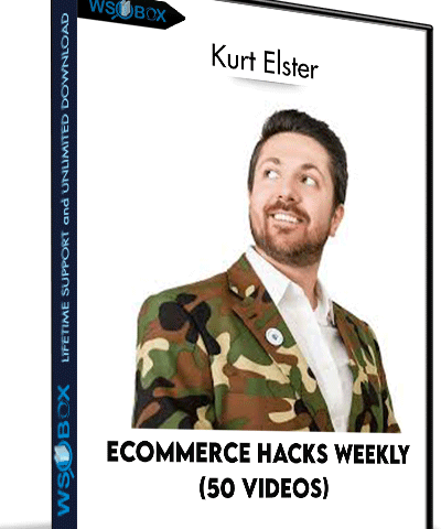 Ecommerce Hacks Weekly (50 Videos) – Kurt Elster