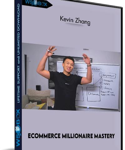 Ecommerce Millionaire Mastery – Kevin Zhang