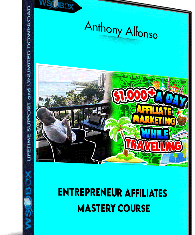 Entrepreneur Affiliates Mastery Course – Anthony Alfonso