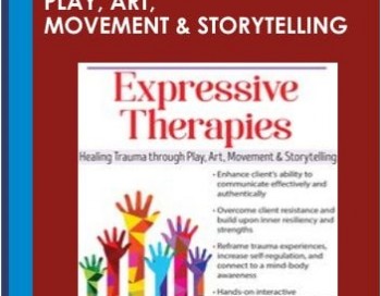 Expressive Therapies: Healing Trauma Through Play, Art, Movement & Storytelling – Janet Courtney